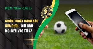 Chiến thuật đánh kèo cửa dưới