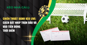 chiến thuật đánh kèo live