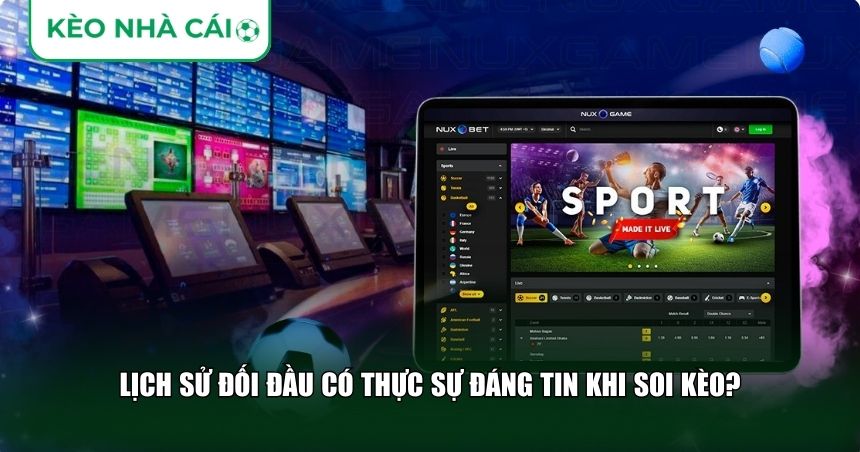 Chiến Thuật Đánh Kèo Theo Lịch Sử: Cách Đọc Dữ Liệu Cũ Để Thắng Kèo Mới 1 Lịch sử đối đầu có thực sự đáng tin khi soi kèo?